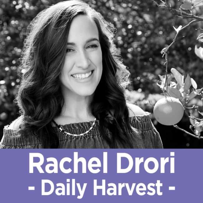 34 Rachel Drori - The Founder &amp; CEO of Daily Harvest on Solving the Modern Eating Dilemma
