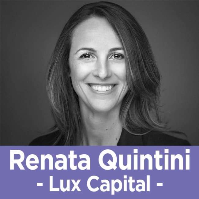 35 Renata Quintini - The Venture Capitalist of Lux Capital on What Will Make A Startup Succeed
