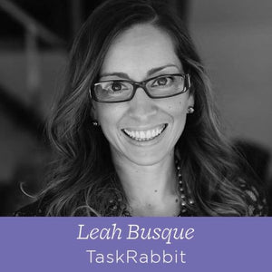 50 Leah Busque - The Founder of TaskRabbit on Being Purpose Built for Your Idea