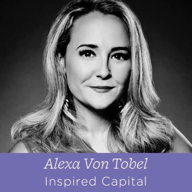 81 Alexa Von Tobel - Managing Partner of Inspired Capital on Keeping a Good Work Life Balance